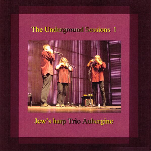 Jaw Harp Trio Aubergine - The Underground Sessions I - Spring
