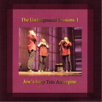 Jews Harp Trio Aubergine - The Underground Sessions I -...